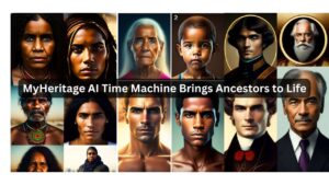 MyHeritage AI Time Machine Brings Ancestors to Life
